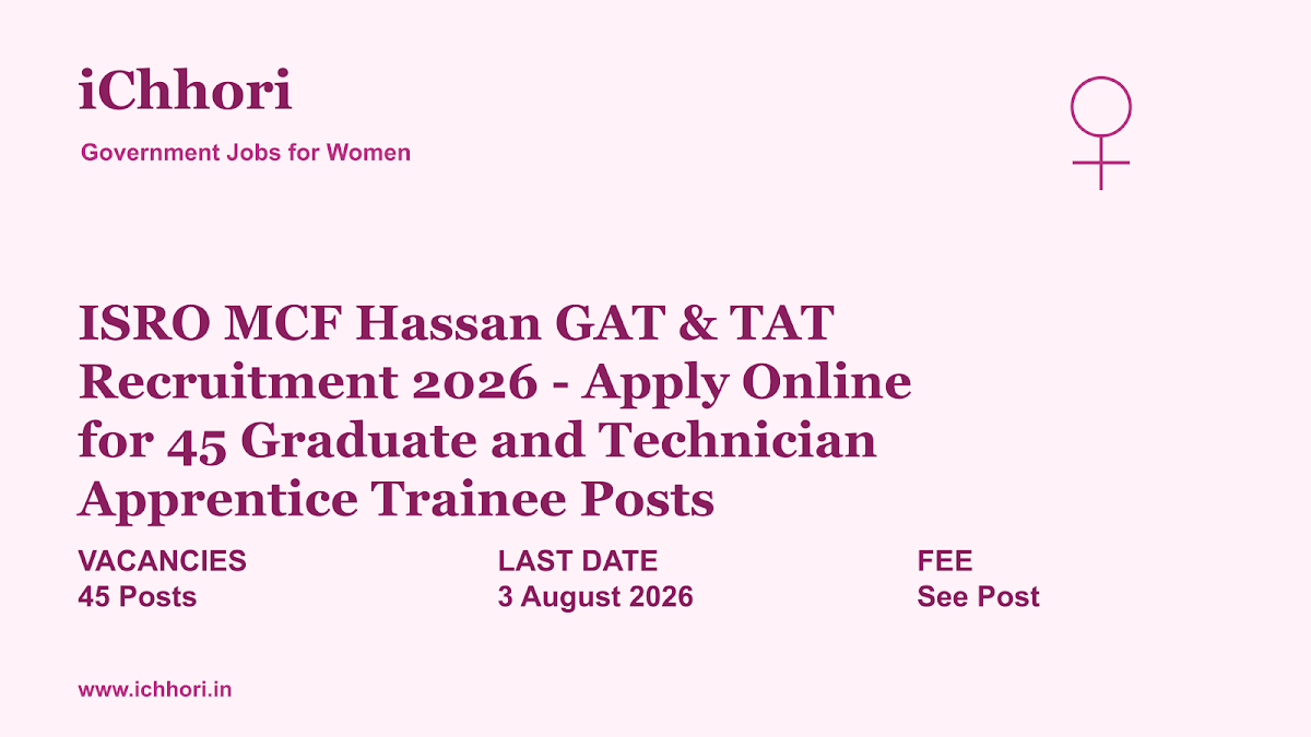 ISRO MCF Hassan GAT & TAT Recruitment 2026 - Apply Online for 45 Graduate and Technician Apprentice Trainee Posts - iChhori