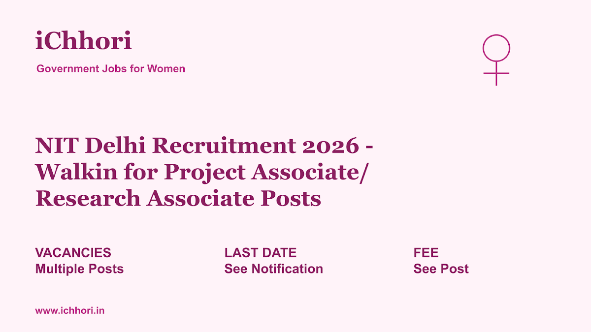 NIT Delhi Recruitment 2026 - Walkin for Project Associate/ Research Associate Posts - iChhori