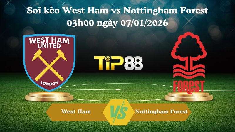 soi kèo West Ham vs Nottingham Forest 03h00 ngày 07/01/2026