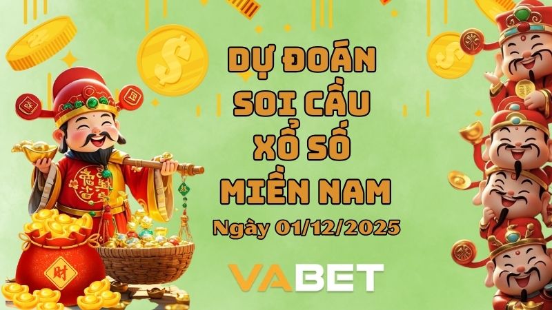Dự đoán soi cầu xổ số miền Nam ngày 01/12/2025