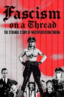 Фашизм на волоске - Странная история нацистского эксплуатационного кино