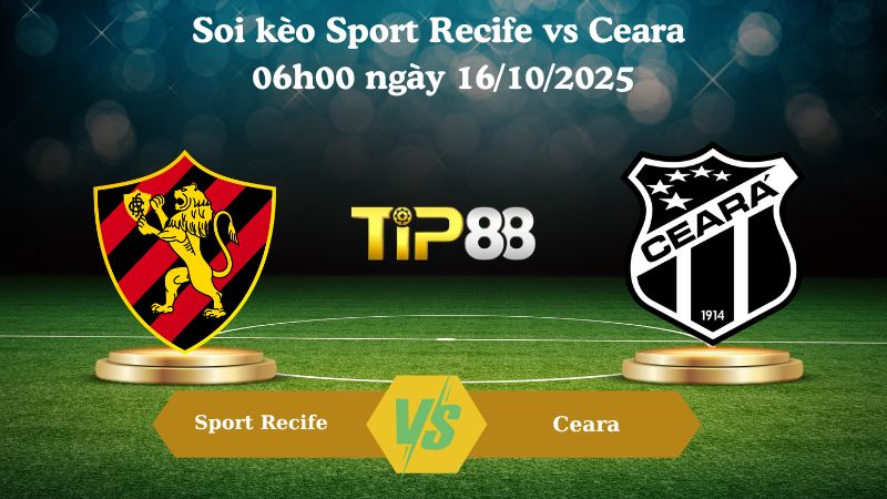 Nhận định soi kèo Sport Recife vs Ceara 06h00 ngày 16/10/2025 