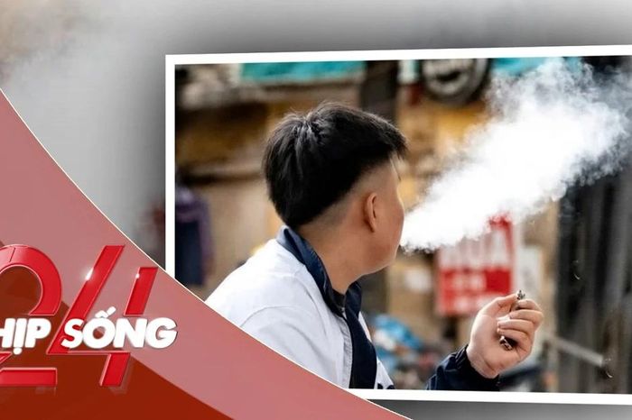 NHỊP SỐNG 24: Từ 15/5, hút hoặc chứa chấp người sử dụng thuốc lá điện tử bị phạt đến 10 triệu đồng - Báo Tiền Phong