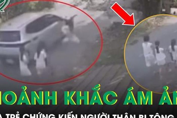 Ám ảnh khoảnh khắc 3 đứa trẻ chứng kiến người thân bị ô tô tông tử vong ngay trước mắt - Báo Sức Khỏe &amp; Đời Sống