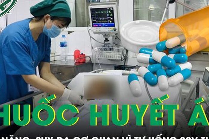 Uống hơn 30 viên thuốc hạ huyết áp, bệnh nhân nhập viện sốc nặng, suy đa cơ quan sau 12 giờ - Báo Sức Khỏe &amp; Đời Sống