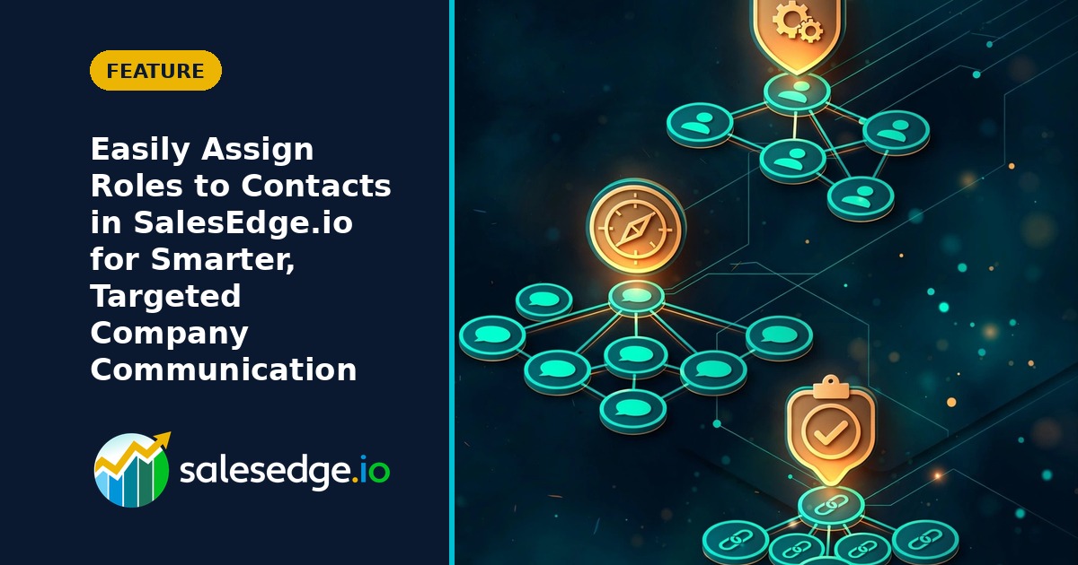 Easily Assign Roles to Contacts in SalesEdge.io for Smarter, Targeted Company Communication