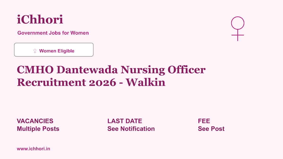 CMHO Dantewada Nursing Officer Recruitment 2026 - Walkin - iChhori