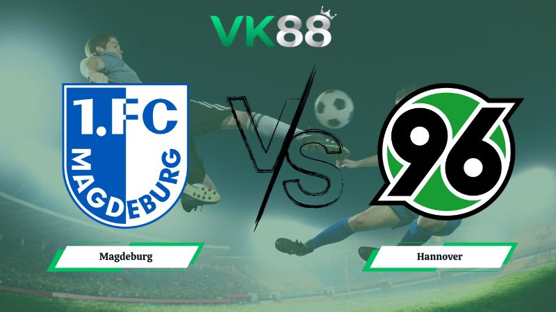 Nhận định soi kèo Magdeburg vs Hannover 00h30 ngày 31/01/2026