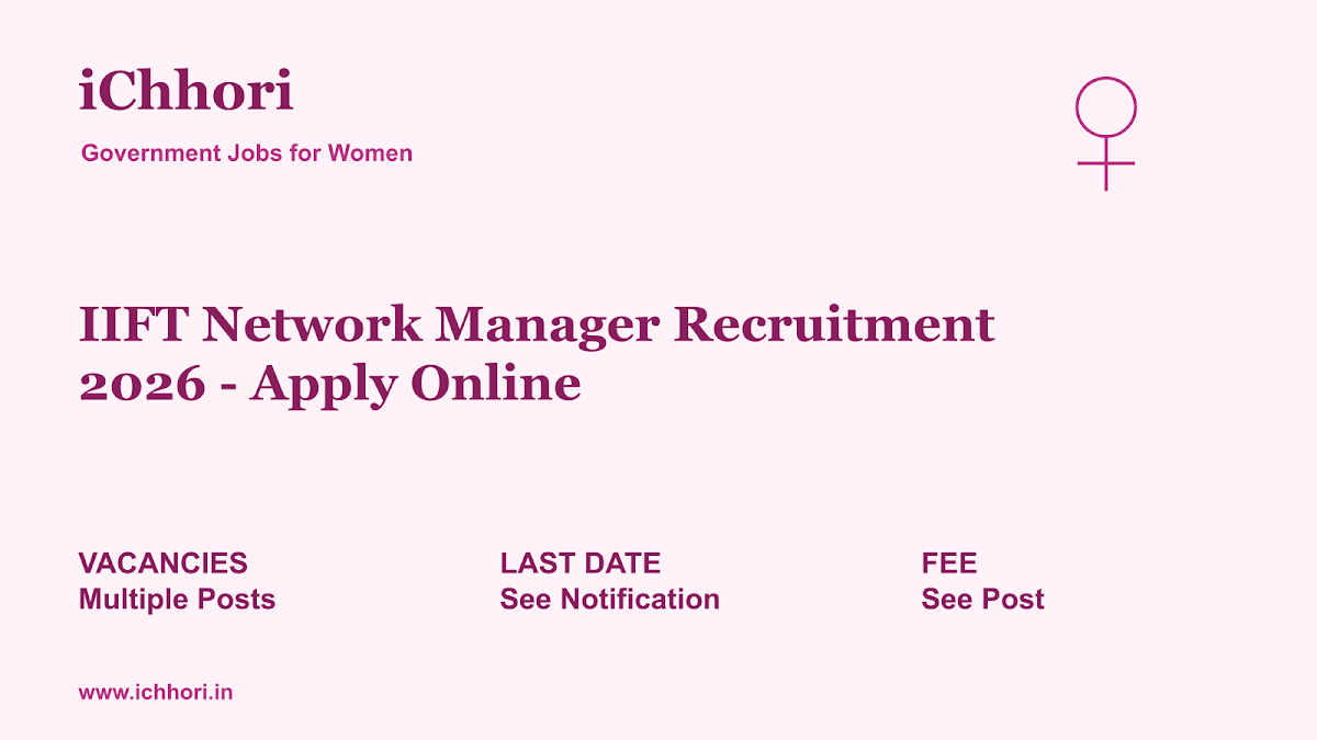 IIFT Network Manager Recruitment 2026 - Apply Online - iChhori