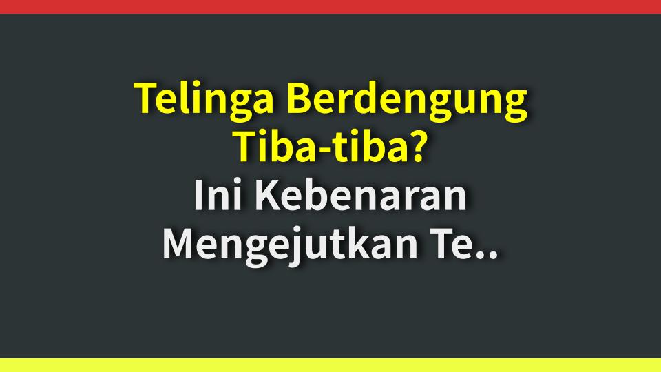 Telinga Berdengung Tiba-tiba? Ini Kebenaran Mengejutkan Tentang Tinnitus