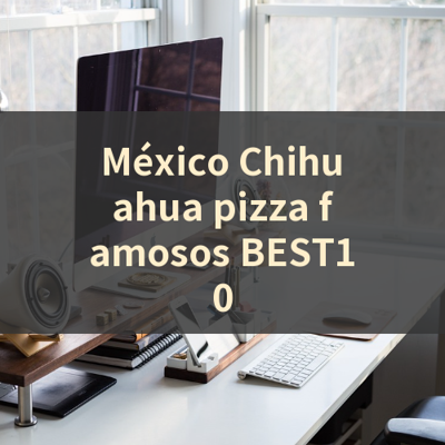 México Chihuahua pizza famosos BEST10 썸네일
