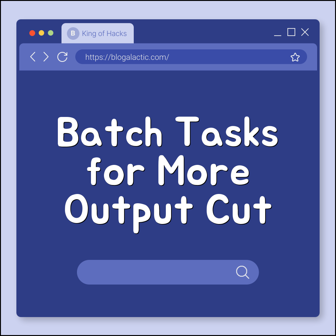 How to batch tasks for higher output (context switching reduction)