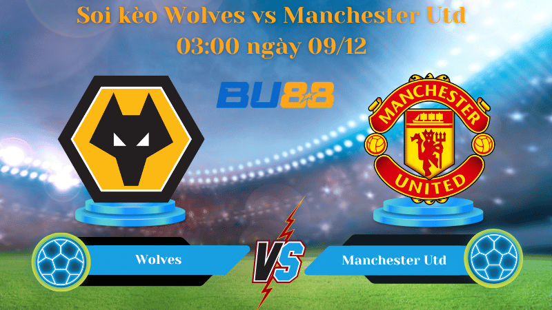 Nhận định bóng đá Trận đấu Wolves - Manchester Utd 