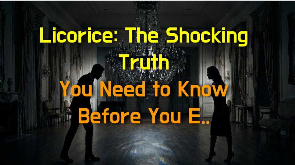 Licorice: The Shocking Truth You Need to Know Before You Eat It!