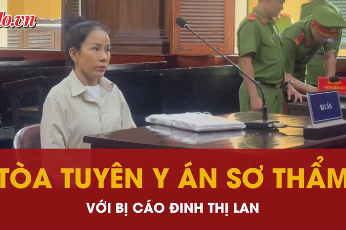 YouTuber Đinh Thị Lan bị tuyên y án sơ thẩm 1 năm 9 tháng tù - Báo Pháp Luật TP.HCM