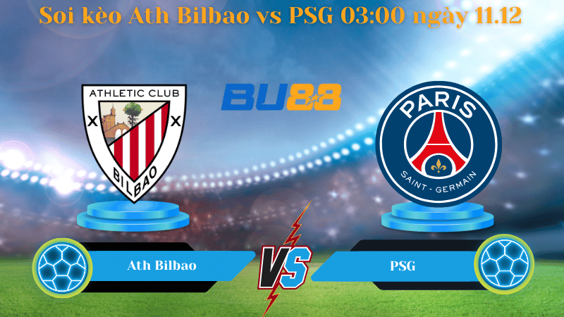 Nhận định bóng đá Trận đấu Ath Bilbao - PSG 