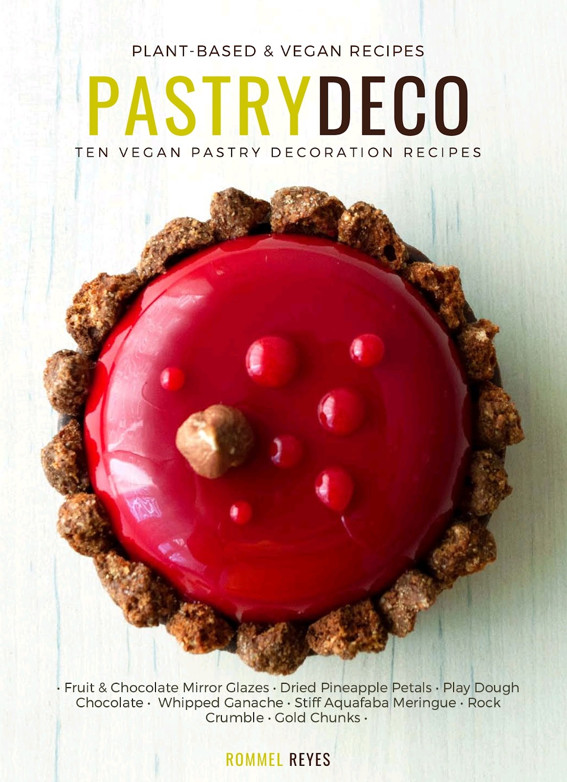 Pastry Deco – 10 Vegan Pastry Decoration Recipes (Rommel reyes)
