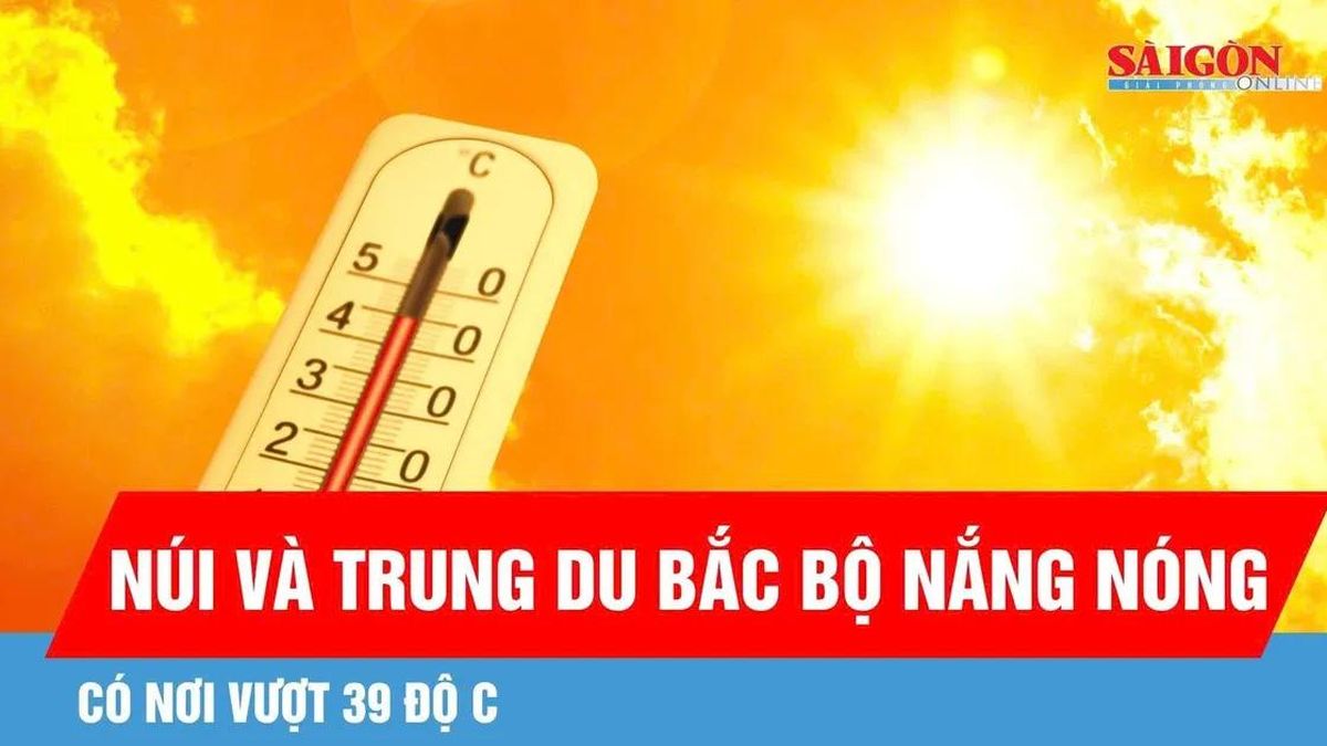 Bắc bộ nắng nóng gay gắt, có nơi vượt 39°C - Báo Sài Gòn Giải Phóng