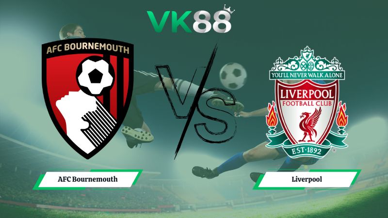 Nhận định soi kèo AFC Bournemouth vs Liverpool 00h30 ngày 25/01/2026