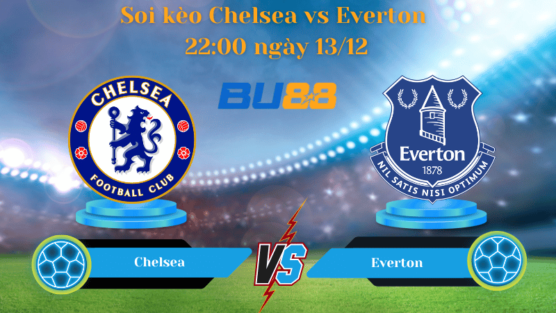 Nhận định bóng đá Trận đấu Chelsea- Everton