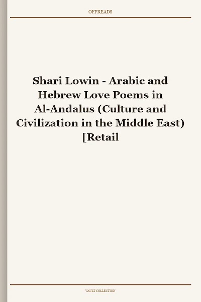 Arabic and Hebrew Love Poems in Al-Andalus (Culture and Civilization in the Middle East)