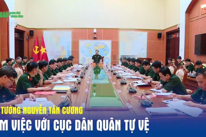 Đại tướng Nguyễn Tân Cương làm việc với Cục Dân quân tự vệ - Báo Quân Đội Nhân Dân