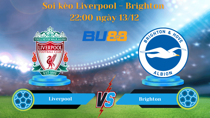 Nhận định bóng đá Trận đấu Liverpool- Brighton
