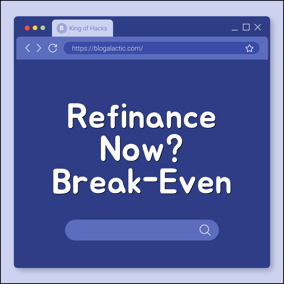 Refinancing Mortgage Rates When is the Right Time to Switch? (closing costs, break-even point, cash-out refinance)