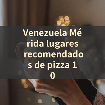 Venezuela Mérida lugares recomendados de pizza 10 썸네일