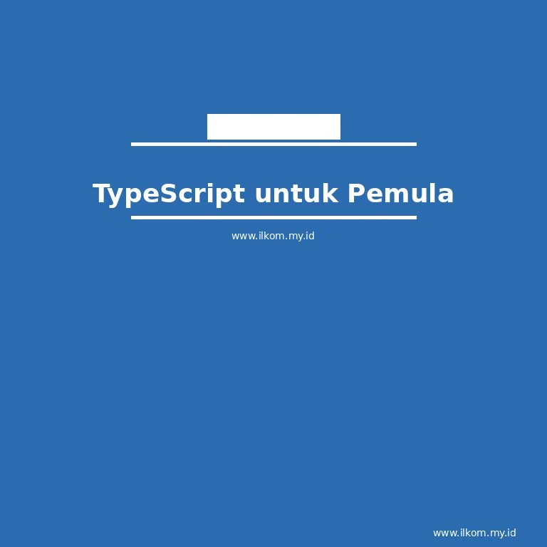 TypeScript untuk Pemula: Panduan Lengkap | Ilmu Komputer
