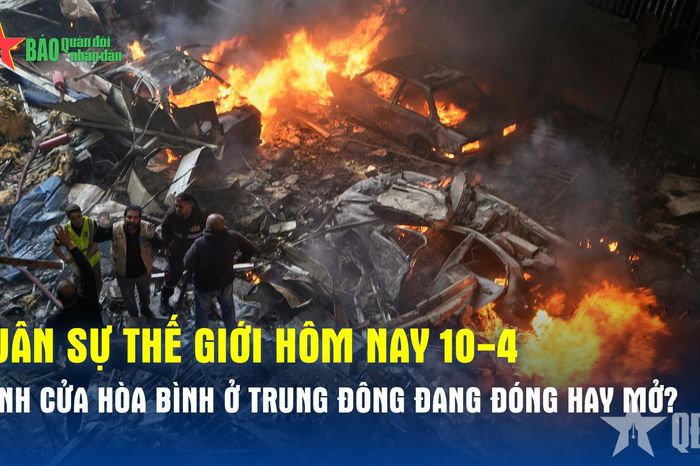 Cánh cửa hòa bình ở Trung Đông đang đóng hay mở? - Báo Quân Đội Nhân Dân