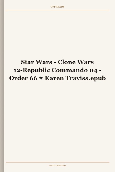Star Wars - Clone Wars 12-Republic Commando 04 - Order 66 # Karen Traviss