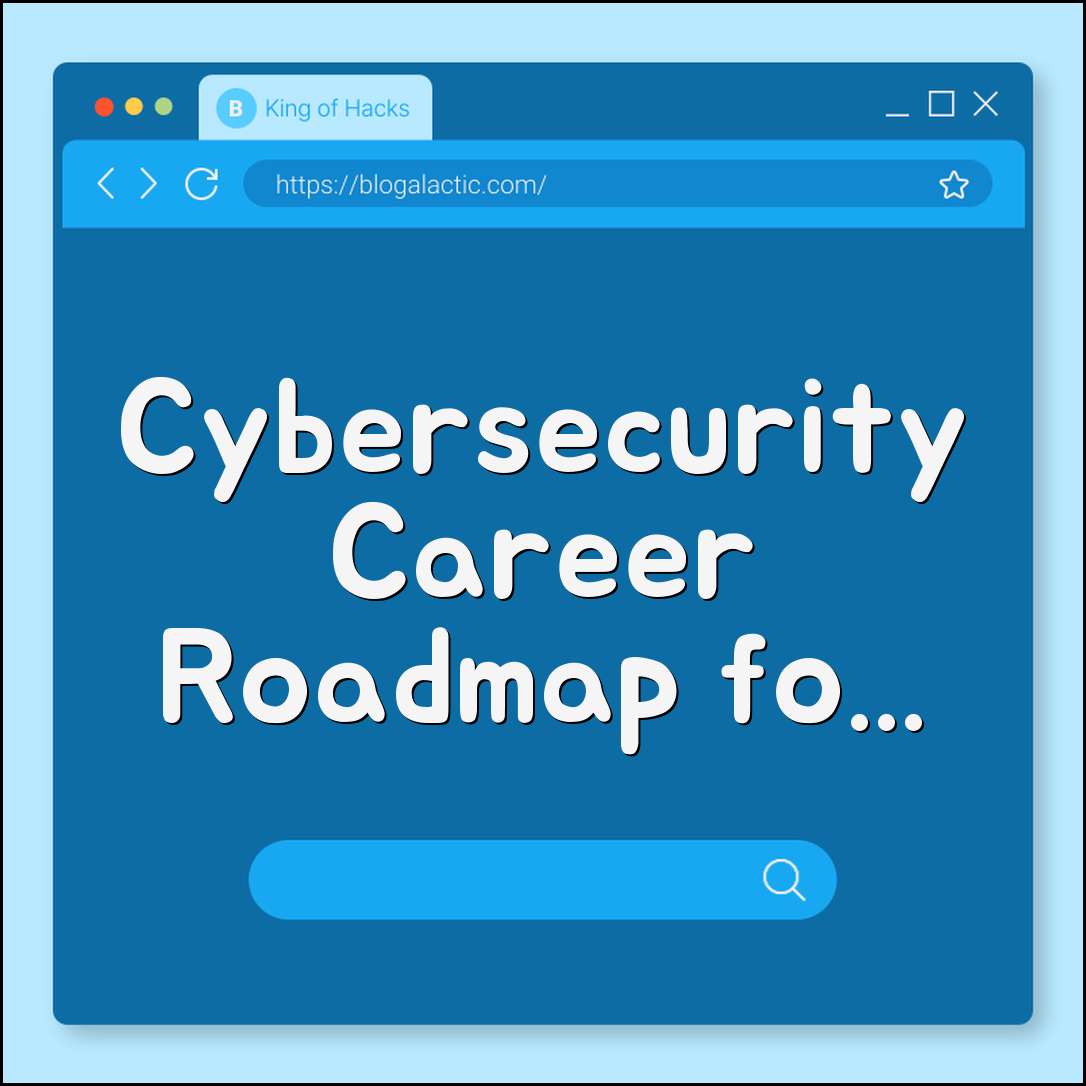 Cybersecurity Career Roadmap for Beginners (ethical hacking, network security, CISSP)