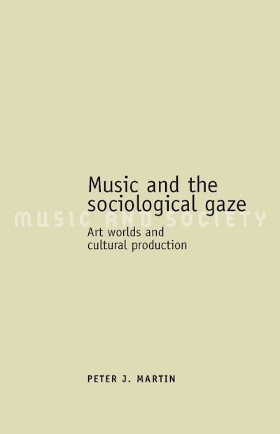 Music and the sociological gaze- Art worlds and cultural production