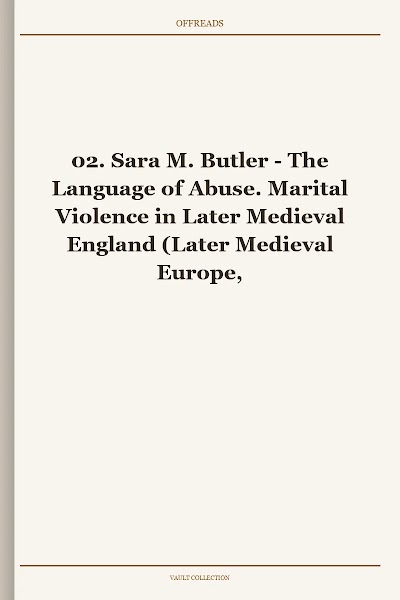 The Language of Abuse. Marital Violence in Later Medieval England (Later Medieval Europe, Book 2)