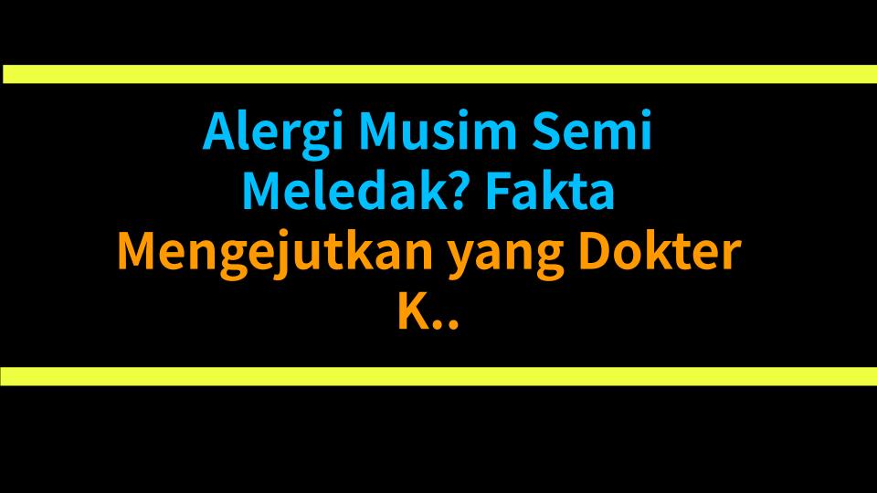 Alergi Musim Semi Meledak? Fakta Mengejutkan yang Dokter Kulit Gak Mau Bilang!