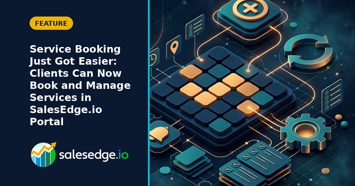 Service Booking Just Got Easier: Clients Can Now Book and Manage Services in SalesEdge.io Portal