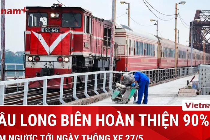 Đếm ngược tới ngày cầu Long Biên thông xe 27/5 - Báo VietnamPlus