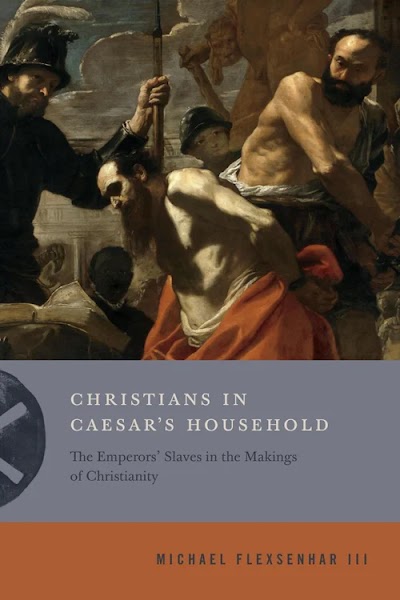 Christians in Caesar’s Household- The Emperors’ Slaves in the Makings of Christianity 91078