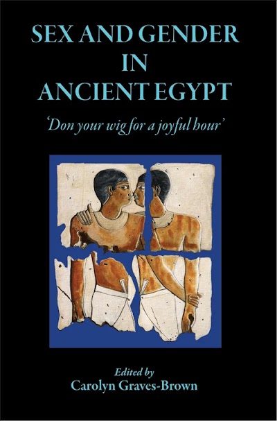Sex and Gender in Ancient Egypt: 'Don Your Wig for a Joyful Hour'