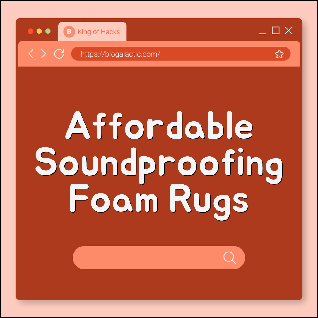 Affordable home soundproofing ideas (foam, rugs)