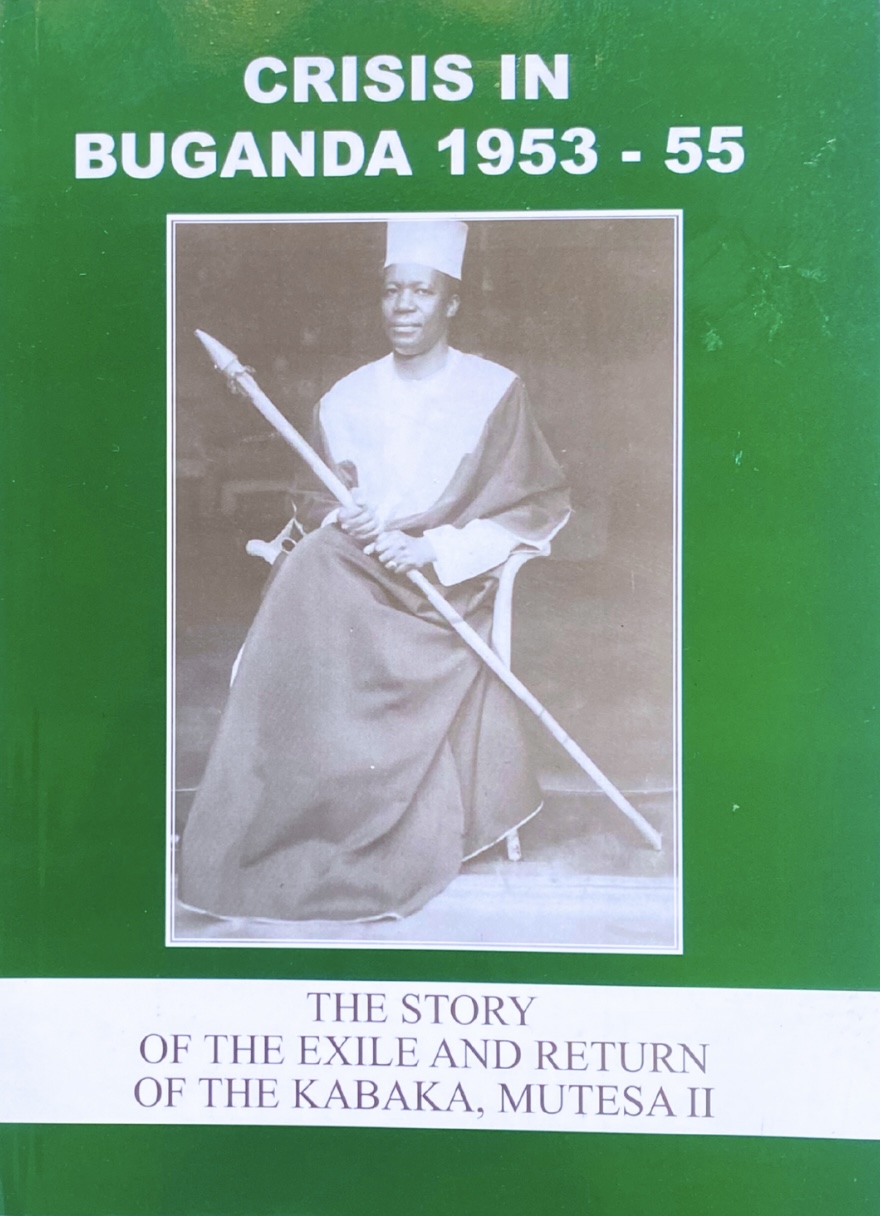 Crisis In Buganda 1953-55 by Paulo Kavuma