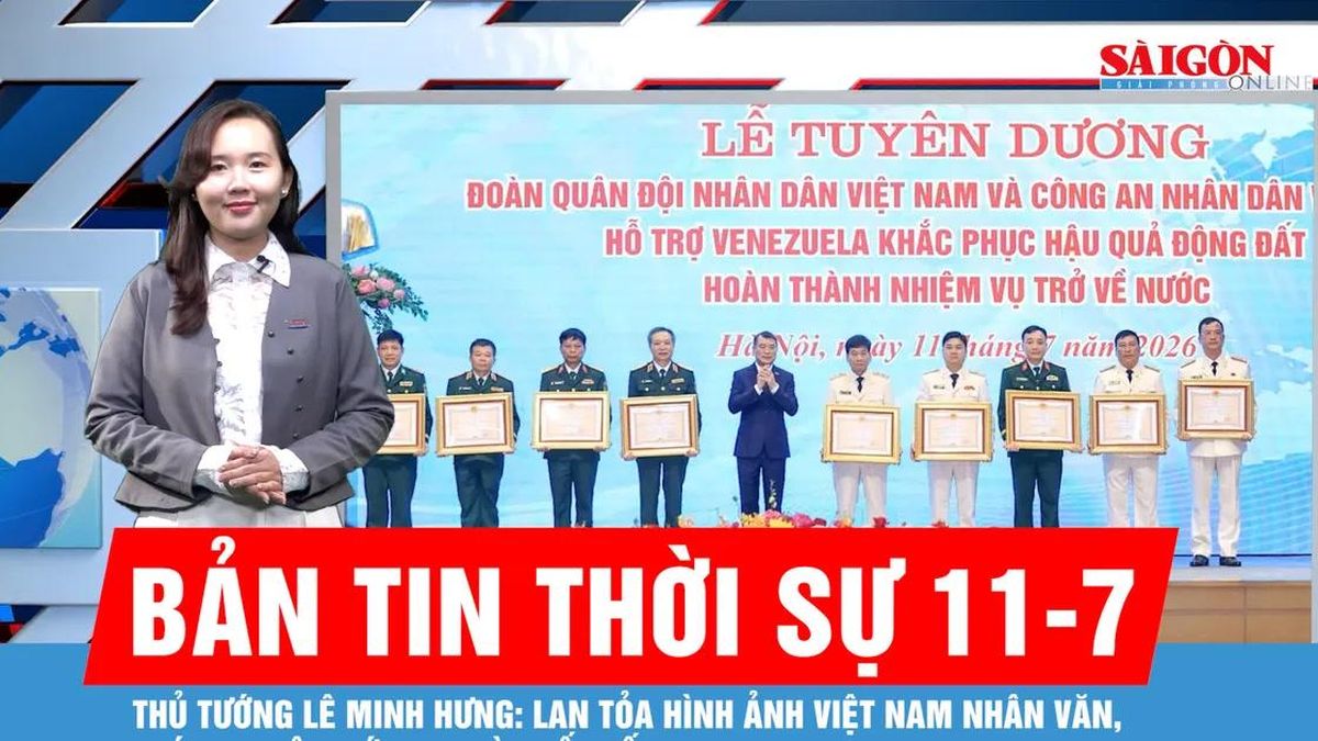 Bản tin thời sự 11-7: Thủ tướng Lê Minh Hưng: Lan tỏa hình ảnh Việt Nam nhân văn, trách nhiệm với bạn bè quốc tế - Báo Sài Gòn Giải Phóng