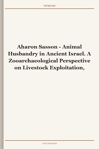 Animal Husbandry in Ancient Israel. A Zooarchaeological Perspective on Livestock Exploitation, Herd Management and Economic Strategies (Approaches to Anthropological Archaeology)
