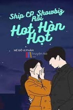 Ship CP Showbiz Rồi Hot Hòn Họt