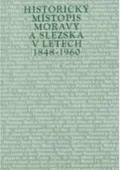 Historický místopis Moravy a Slezska v letech 1848-1960. Sv. 15, - Okresy: Frýdek-Místek, Český Těšín