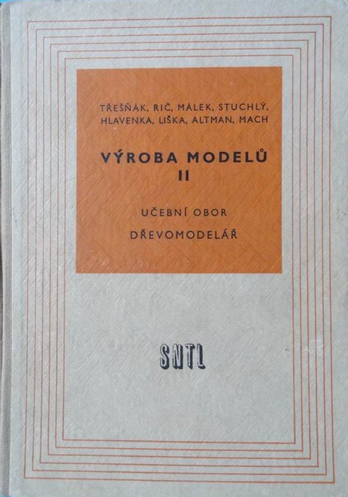 Výroba modelů Učební text pro 2. ročník odb. učilišť a učňovských škol : Učeb. obor: dřevomodelář