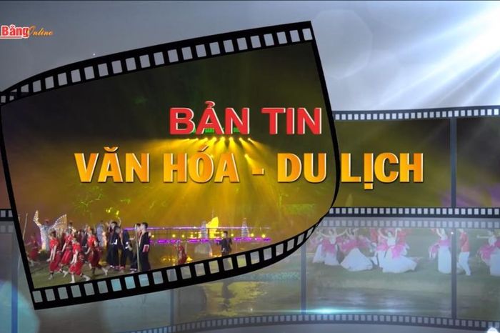 Bản tin Văn hóa - Du lịch số 45 - Báo Cao Bằng