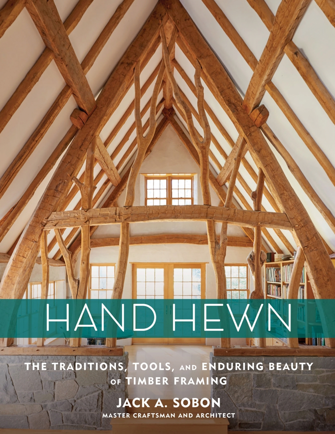 Hand Hewn: The Traditions, Tools, and Enduring Beauty of Timber Framing ( Sách Giấy )