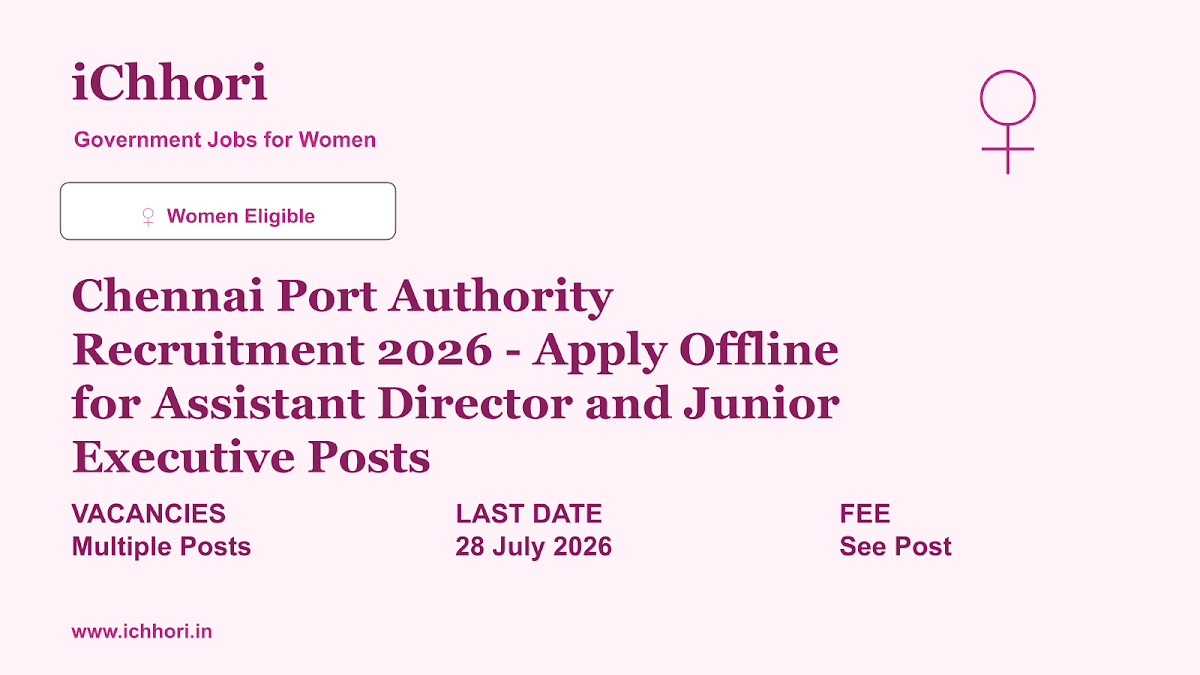 Chennai Port Authority Recruitment 2026 - Apply Offline for Assistant Director and Junior Executive Posts - iChhori